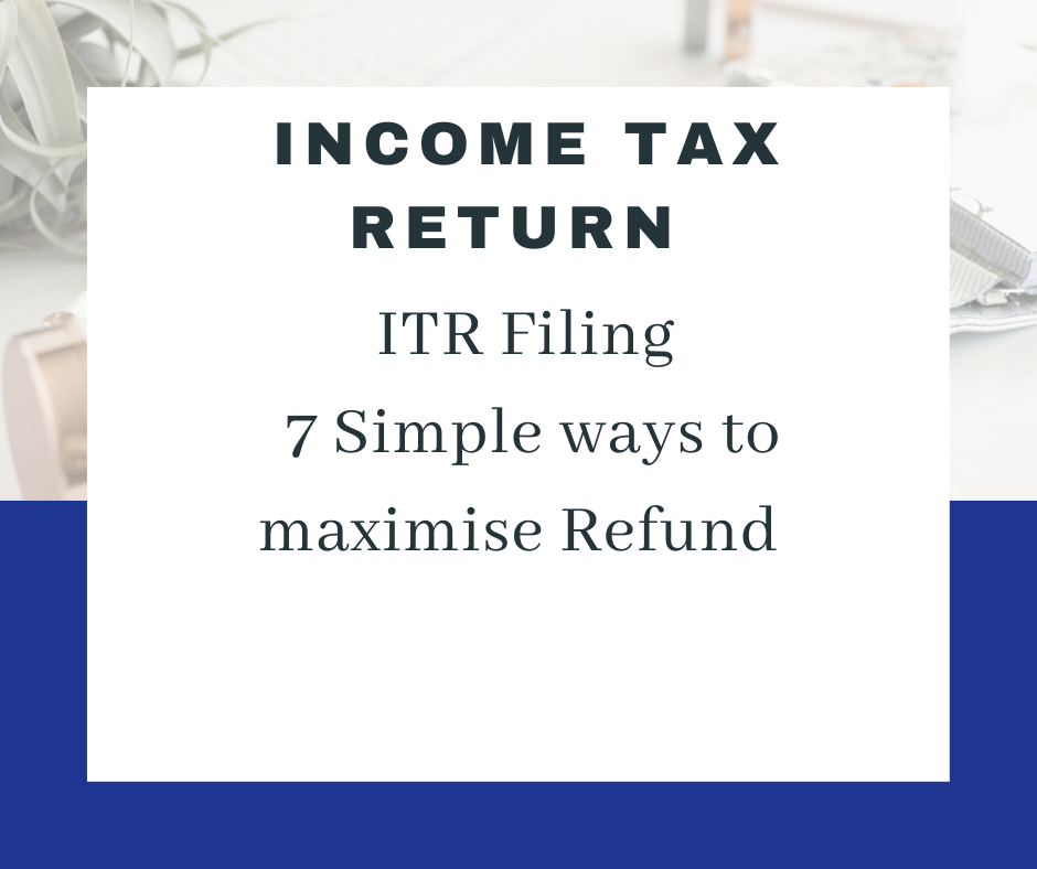 Income Tax Return filing 7 Ways to Maximise Refund 1